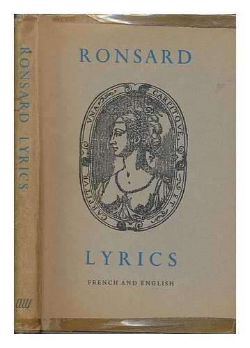 RONSARD, PIERRE DE 1524-1585 - Ronsard : lyrics / translated by William Stirling ; Chosen by Mervyn Savill