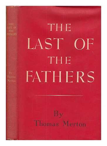 MERTON, THOMAS - The last of the fathers