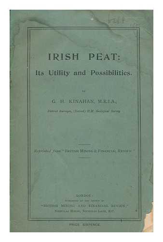 KINAHAN, G.H - Irish peat : its utility and possibilities / byG.H. Kinahan