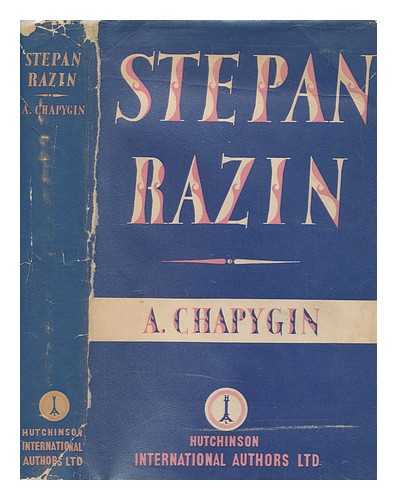 CHAPYGIN, ALEKSEI (1870-1937) - Stepan Razin; A novel / Aleksei Pavlovich Chapygin. ; translated from the Russian by C. Paul