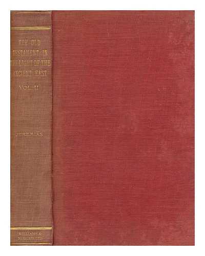 Jeremias, Alfred (1864-1935) - The Old Testament in the light of the ancient East / manual of Biblical archaeology ; by Alfred Jeremias. Vol.2