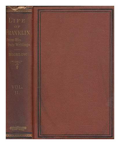 FRANKLIN, BENJAMIN - The Life of Benjamin Franklin, Written by Himself. Volume 2 / Benjamin Franklin, Edited by John Bigelow