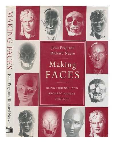 PRAG, JOHN - Making faces : using forensic and archaeological evidence / John Prag and Richard Neave