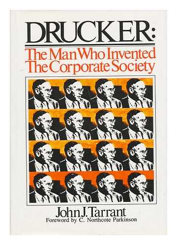 TARRANT, JOHN J. - Drucker - the Man Who Invented the Corporate Society