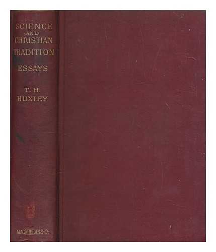 HUXLEY, THOMAS HENRY (1825-1895) - Science and Christian tradition : essays. Vol. 5 Collected essays by T.H. Huxley