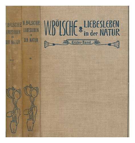 BLSCHE, WILHELM (1861-1939) - Das Liebesleben in der Natur : Eine Entwickelungsgeschichte der Liebe / W. Blsche ... Mit Buchschmuck von Mller-Schnefeld - vols. 1 & 2