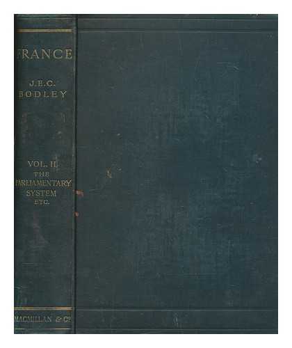 BODLEY, J. E. C. (JOHN EDWARD COURTENAY) (1853-1925) - France. Vol. 2 Book 3 The parliamentary system. Vol. 2. Book 4 Political parties