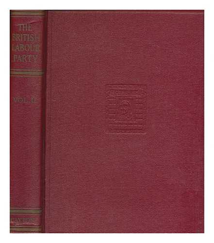 TRACEY, HERBERT - The British Labour Party : its history, growth, policy and leaders / edited by Herbert Tracey. Vol. 2