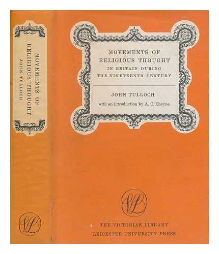 TULLOCH, JOHN - Movements of religious thought in Britain during the nineteenth century / with an introduction by A. C. Cheyne