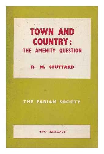 STUTTARD, R. M - Town and country : the amenity question / R.M. Stuttard