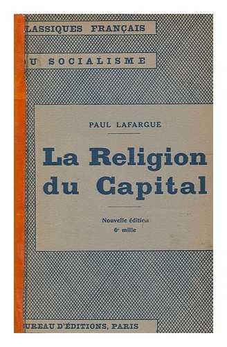 LAFARGUE, PAUL - La Religion du capital