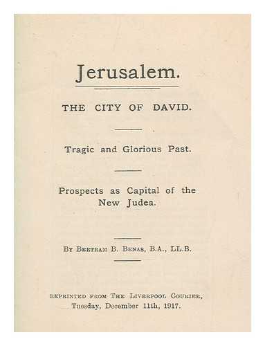 BENAS, BERTRAM B - Jerusalem : the city of David, tragic and glorious past, prospects as capital of the new Judea