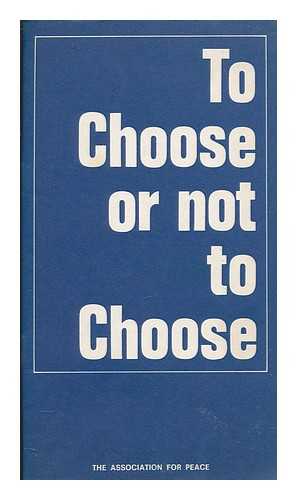 ASSOCIATION FOR PEACE - To choose or not to choose / The Association for Peace