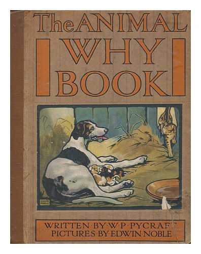 PYCRAFT, W. P. (WILLIAM PLANE) (1868-1942) - The animal why book