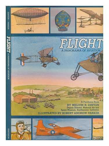 ZISFEIN, MELVIN B - Flight : a panorama of aviation - illustrated by Robert Andrew Parker