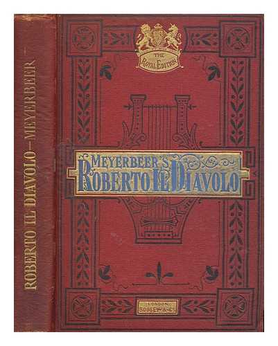 MEYERBEER, GIACOMO (1791-1864) - Roberto il diavolo : opera in five acts