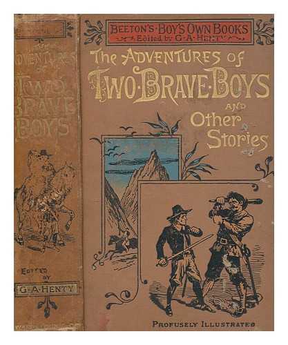 HENTY, G A - The adventures of two brave boys : and other stories