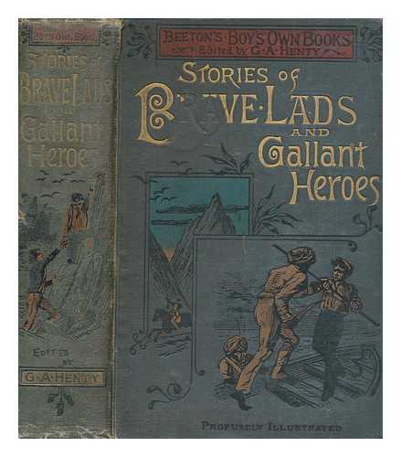 Henty, G A - Stories of brave lads and gallant heroes