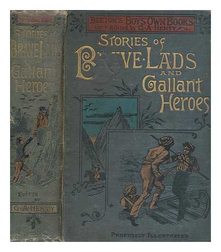 HENTY, G A - Stories of brave lads and gallant heroes