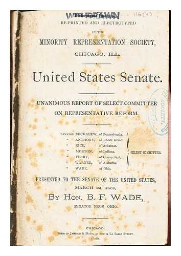 WADE, HON. B. F. [SENATOR FROM OHIO] - United States Senate: unanimous report of select committee on representative reform: presented to the Senate of the United States, March 2d, 1869