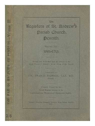 CUMBERLAND AND WESTMORLAND ANTIQUARIAN AND ARCHAEOLOGICAL SOCIETY. PARISH REGISTER SECTION - The Registers of St. Andrew's Parish Church, Penrith. vol. 3 1661-1713 -Transcribed by F. Haswell and indexed by C. S. Jackson