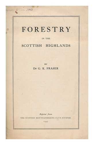 FRASER, G. K - Forestry in the Scottish Highlands.