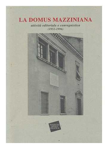 DOMUS MAZZINIANA - LA DOMUS MAZZINIANA. Attivit editoriale e convegnistica (1952-1996)