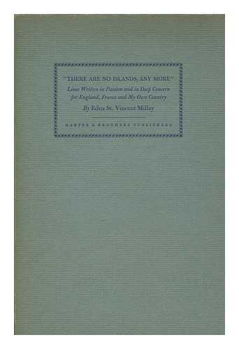 MILLAY, EDNA ST. VINCENT (1892-1950) - 'There are no islands, any more' : lines written in passion and in deep concern for England, France and my own country