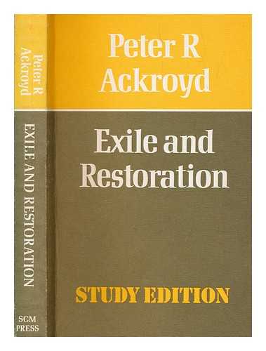 Ackroyd, Peter R - Exile and restoration : a study of Hebrew thought of the sixth century B.C. / Peter R. Ackroyd
