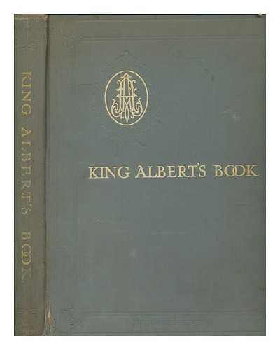 HOWELLS, WILLIAM DEAN - King Albert's book : a tribute to the Belgian king and people from representative men and women throughout the world