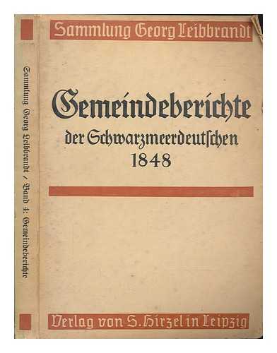 WOLTNER, M - Die Gemeindeberichte von 1848 der deutschen Siedlungen am Schwarzen Meer / bearbeitet von M. Woltner ; Sammlung Georg Leibbrandt : Quellen zur Erforschung des Deutschtums in Osteuropa ; Bd. 4