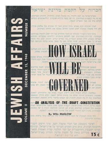 MASLOW, WILL - Jewish affairs - How Israel will be governed - Volume 2, number 7