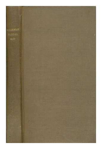 RIDGWAYS - Parliamentary manual for the year 1839 : containing the present and last parliaments, authentic results of the various polls in England, Wales, Scotland, and Ireland ; and a summary of the Act 2 William IV. cap. 45, to amend the representation of the people in England and Wales : with forms of lists and notices, applicable to counties, cities boroughs, &c. also, a list of the changes in administration, from the commencement of the present century... and a complete abstract of the election laws