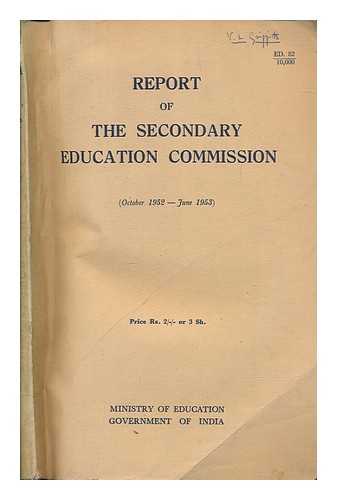 INDIA. MINISTRY OF EDUCATION - Report of the Secondary Education Commission, October 1952-June 1953