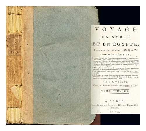 VOLNEY, CONSTANTIN-FRANOIS (1757-1820) - Travels through Syria and Egypt, in the years 1783, 1784, and 1785 : containing the present natural and political state of those countries ...; with observations on the manners, customs, and government of the Turks and Arabs