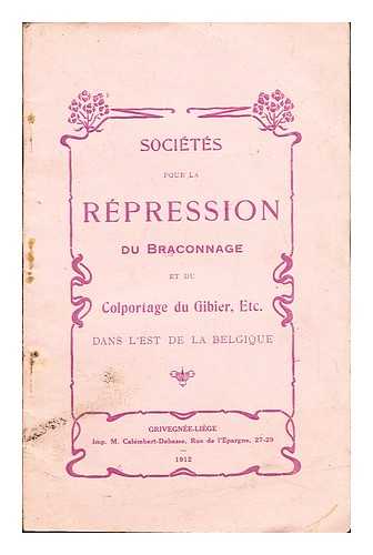 DE FAVEREAU, M. LE BARON JEAN [PRSIDENT] - Socits pour la rpression du braconnage et du colportage du Gibier, Ect.: dans l'est de la Belgique