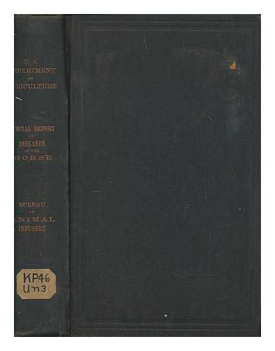 UNITED STATES. BUREAU OF ANIMAL INDUSTRY - Special report on diseases of the horse / prepared under the direction of D.E. Salmon by Drs. Michener