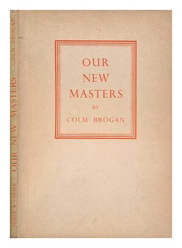 BROGAN, COLM - Our new masters