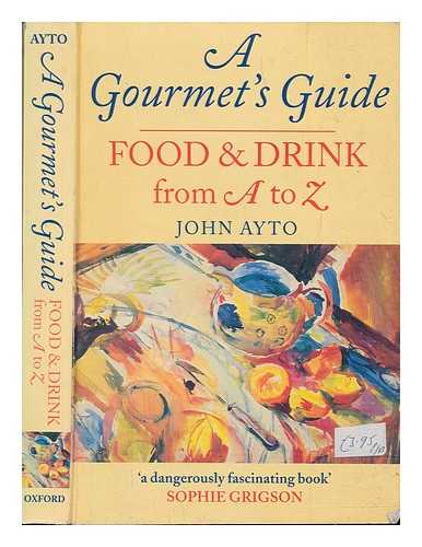 Ayto, John - A gourmet's guide : food and drink from A to Z / John Ayto