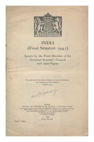 SECRETARY OF STATE FOR INDIA - India (food situation 1943) speech by the food member of the Governor-General's Council and other papers / presented by the Secretary of State for India to Parliament by command of His Majesty, October 1943