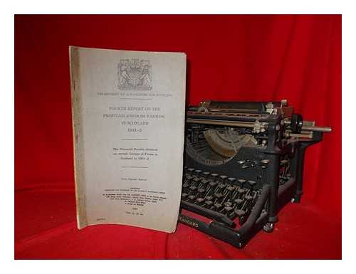 GREAT BRITAIN. DEPARTMENT OF AGRICULTURE FOR SCOTLAND - Fourth report on the profitableness of farming in Scotland : 1931-2 : the financial results obtained on certain groups of farms in Scotland in 1931-2 / Department of Agriculture for Scotland