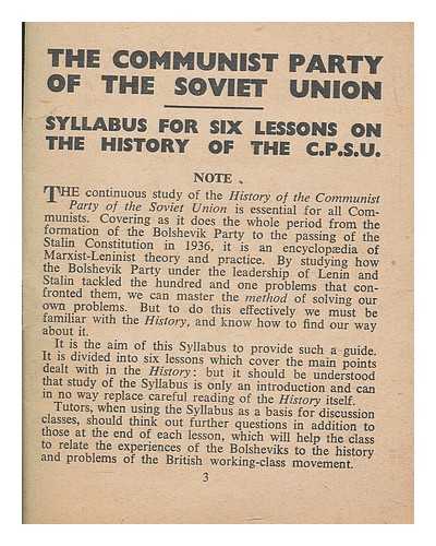 COMMUNIST PARTY OF GREAT BRITAIN - The Communist Party of the Soviet Union : syllabus for six lessons on the history of the C.P.S.U