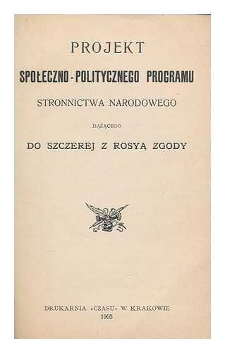 UNSTATED - Projekt spoleczno-politycznego programu stronnictwa narodowego dazacego do szczerej z rosya zgody