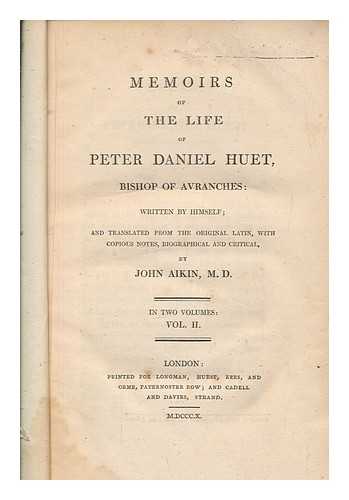 HUET, PIERRE-DANIEL (1630-1721) - Memoirs of the life of Peter Daniel Huet / written by himself ; translated from the original latin, with copious notes, biographical and critical, by John Aiken - vol. 2