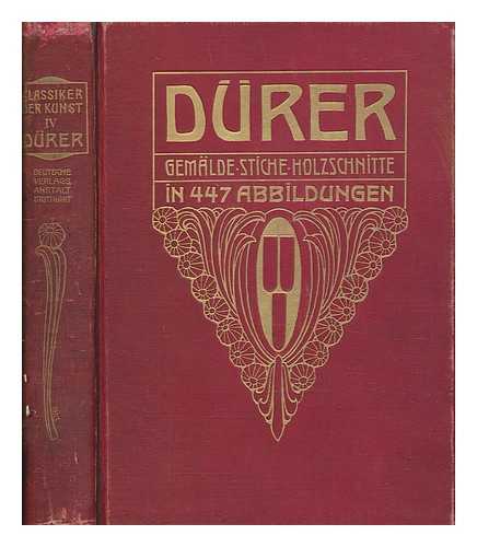 SCHERER, VALENTIN - Drer : des Meisters Gemlde, Kupferstiche und Holzschnitte in 447 Abbildungen / mit einer biographischen Einleitung von Dr. Valentin Scherer