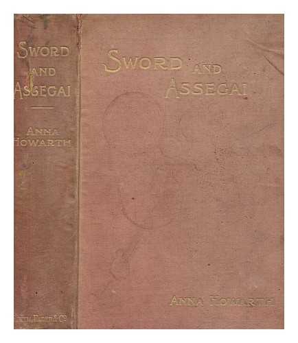 HOWARTH, ANNA - Sword and Assegai