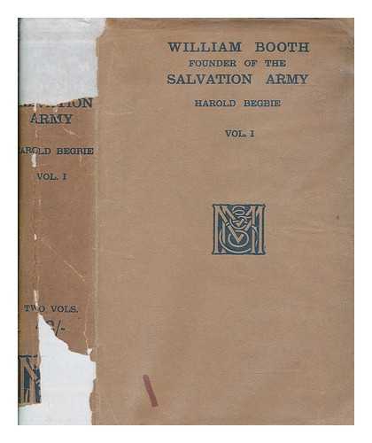 BEGBIE, HAROLD (1871-1929) - Life of William Booth : the founder of the Salvation Army