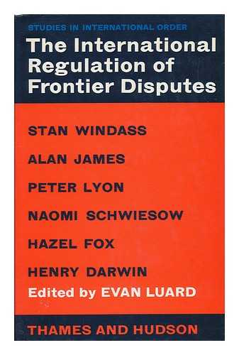 LUARD, EVAN - The International Regulation of Frontier Disputes