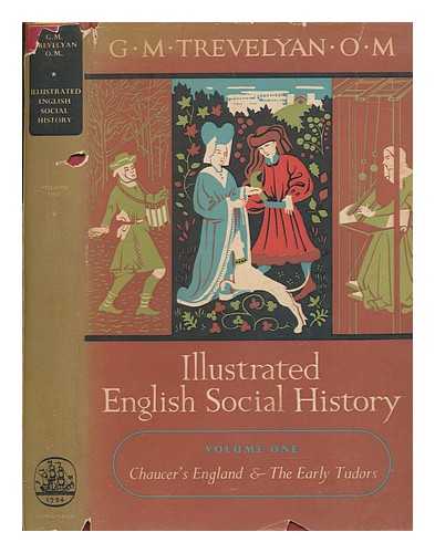 TREVELYAN, G. M. (GEORGE MACAULAY) - Illustrated English social history. Vol. 1 Chaucer's England and the early Tudors / George M. Trevelyan ; with illustrations selected by Ruth C. Wright