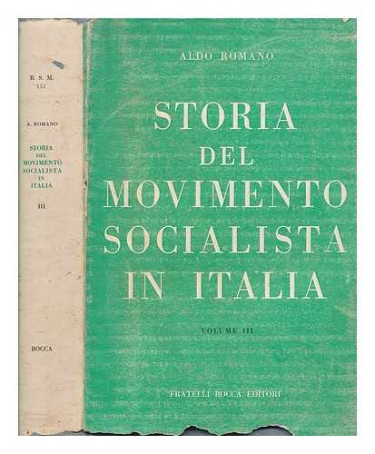 ROMANO, ALDO - Storia del movimento socialista in Italia. 3 La scapigliatura romantica e la liquidazione teorica dell'anarchismo (1872-1882) / Aldo Romano